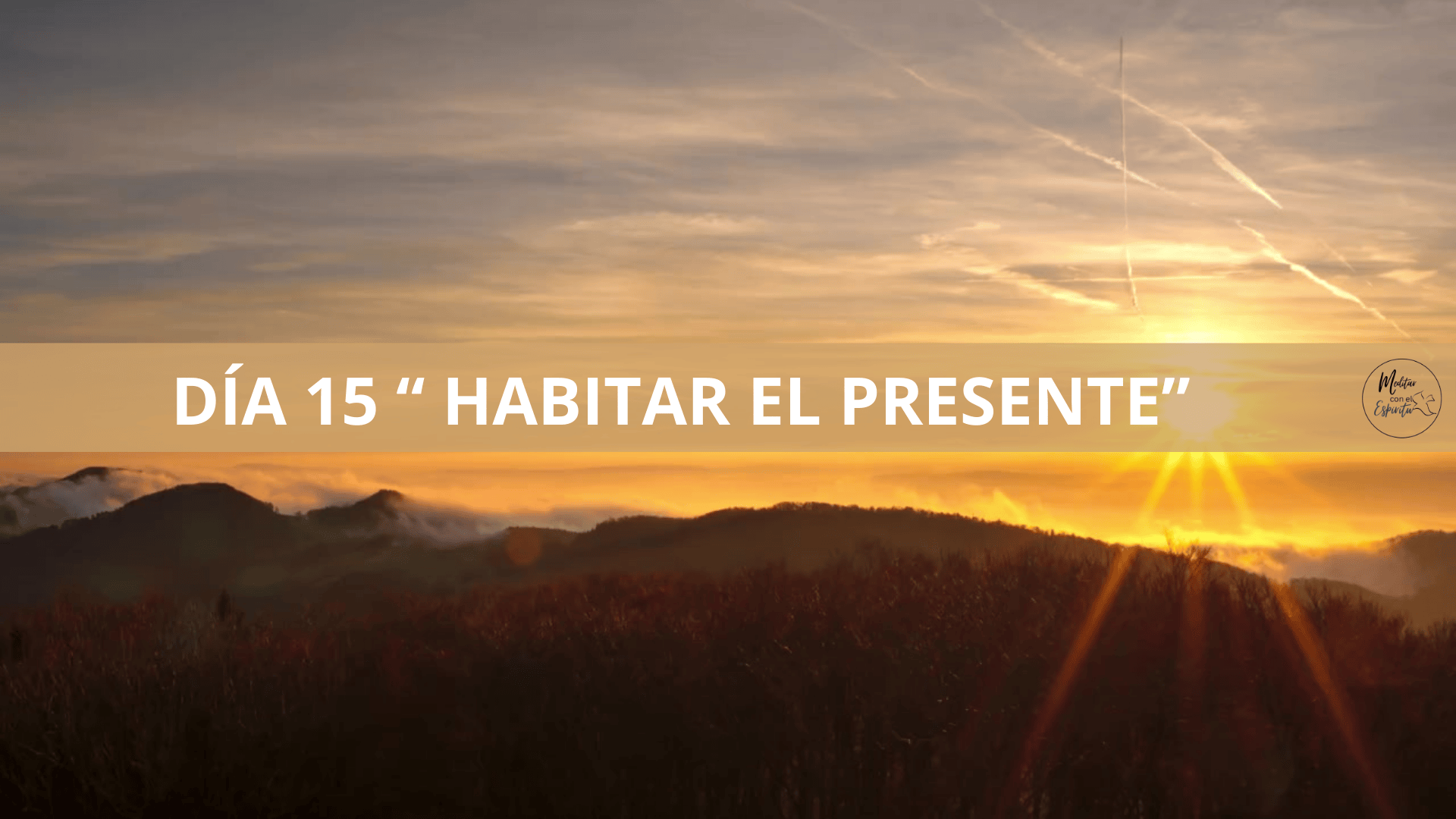 DÍA 15. HABITAR EL PRESENTE